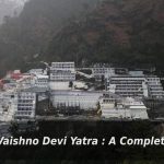 Vaishno Devi Yatra A Complete Tour Guide